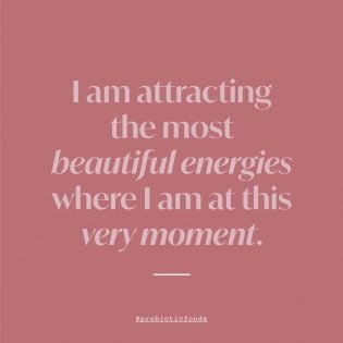 I am attracting the most beautiful energies where I am at this very moment.